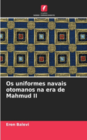 Os uniformes navais otomanos na era de Mahmud II