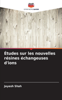 Études sur les nouvelles résines échangeuses d'ions