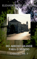 Do Arroio Grande Para O Mundo - Vol. 3