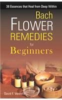 Bach Flower Remedies for Beginners
