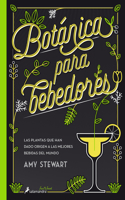 Botánica Para Bebedores: / The Drunken Botanist