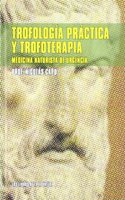 Trofologia practica y trofoterapia: medicina naturista de urgencia