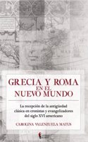 Grecia y Roma en el Nuevo Mundo: La recepcion de la antiguedad clasica en cronistas y evangelizadores del siglo XVI americano (Spanish Edition)