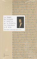 La imagen de Fernando el Catolico en la Historia, la Literatura y el Arte (Spanish Edition)
