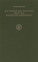 Die Polemik der Gnostiker gegen das kirchliche Christentum: Unter besonderer Berücksichtigung der Nag Hammadi-Traktate 'Apokalypse des Petrus' (NHC VII, 3) und 'Testimonium Veritatis' (NHC IX, 3)(12 Nag Hammadi Studies)