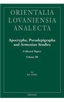 Apocrypha, Pseudepigrapha and Armenian Studies. Collected Papers, Volume III
