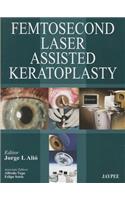Femtosecond Laser Assisted Keratoplasty
