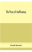 The price of inefficiency