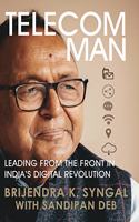 Telecom Man: Leading From the Front in India's Digital Revolution