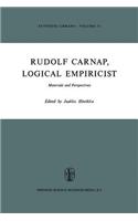 Rudolf Carnap, Logical Empiricist: Materials and Perspectives(73 Synthese Library)