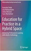 Education for Practice in a Hybrid Space