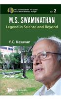 M.S. Swaminathan: Legend in Science and Beyond