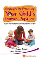 Strategies for Protecting Your Child's Immune System: Tools for Parents and Parents-To-Be