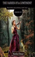 The Fairies Of A Continent: 4 Books In 1(2 Preschool Educational Fairy Tales)