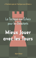 Tactique aux Échecs pour les Débutants, Mieux Jouer avec les Tours