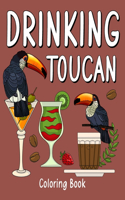 Drinking Toucan Coloring Book: Animal Playful Painting Pages with Recipes Coffee or Smoothie and Cocktail