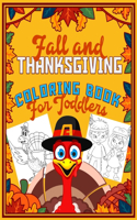 Fall and Thanksgiving Coloring Book For Toddlers: 40 Cute, Easy & Fun Images For Toddlers, Autumn Leaves, Turkeys, Apples, Pumpkins and more!