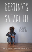Destiny's Safari III a Tough Decision