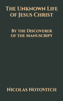 Unknown Life of Jesus Christ