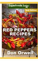 Red Peppers Recipes: 40 Quick & Easy Gluten Free Low Cholesterol Whole Foods Recipes full of Antioxidants & Phytochemicals(2 Red Peppers Recipes)