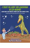 I want to meet the monsters in my garden: Learn about our monster friends and their favorite foods.