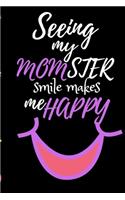 Seeing My MOMSTER Smile Makes Me Happy