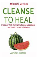 Medical Medium Cleanse to Heal