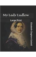 My Lady Ludlow: Large Print