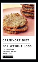 Carnivore Diet for Weight Loss: The Carnivore Diet Guide Way to Weight Loss