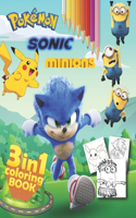 3 in 1 Coloring Book: Pokémon, Minions, Sonic. 50 Cute, Unique Coloring Pages for Kids ages 4-8