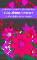 50 Handgezeichnete, Originelle Designs Bliss Blumenmuster Malbuch für Erwachsene