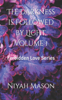 Darkness is Followed by Light, Volume 1