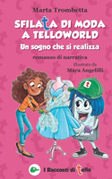 Sfilata di moda a TelloWorld Un Sogno che si realizza Romanzo di narrativa: Una Storia di bullismo che si trasforma in una splendida amicizia! Libro interattivo con cartamodelli da ritagliare e colorare(I Racconti Di Tello)