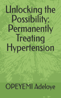 Unlocking the Possibility: Permanently Treating Hypertension