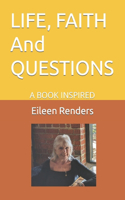 LIFE, FAITH And QUESTIONS