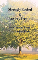 Strongly Rooted and Anxiety Free