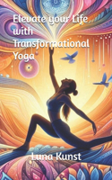 Elevate your Life with Transformational Yoga