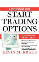 How to Start Trading Options: A Self Teaching Guide for Trade Options Profitably