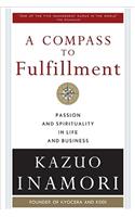 A Compass to Fulfillment: Passion and Spirituality in Life and Business