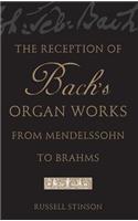 The Reception of Bach's Organ Works from Mendelssohn to Brahms