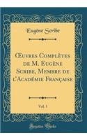 Oeuvres Complï¿½tes de M. Eugï¿½ne Scribe, Membre de l'Acadï¿½mie Franï¿½aise, Vol. 3 (Classic Reprint)