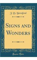 Signs and Wonders (Classic Reprint)
