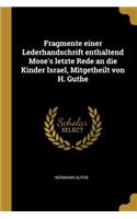 Fragmente einer Lederhandschrift enthaltend Mose's letzte Rede an die Kinder Israel, Mitgetheilt von H. Guthe