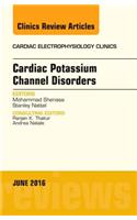 Cardiac Potassium Channel Disorders, an Issue of Cardiac Electrophysiology Clinics