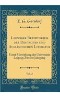 Leipziger Repertorium der Deutschen und Ausländischen Literatur, Vol. 2: Unter Mitwirkung der Universität Leipzig; Zweiter Jahrgang (Classic Reprint)