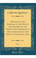 Appendix to the Journals of the Senate and Assembly of the Twenty-Ninth Session of the Legislature of the State of California, 1891, Vol. 2 (Classic Reprint)