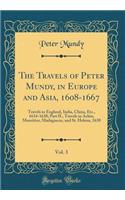 The Travels of Peter Mundy, in Europe and Asia, 1608-1667, Vol. 3: Travels in England, India, China, Etc., 1634-1638; Part II., Travels in Achin, Mauritius, Madagascar, and St. Helena, 1638 (Classic Reprint)