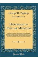 Handbook of Popular Medicine: Embracing the Anatomy and Physiology of the Human Body; Illustrations of Home Gymnastics; Instructions for Nursing the Sick; The Domestic Treatment of the Ordinary Diseases and Accidents of Children and Adults; Plan fo: Embracing the Anatomy and Physiology of the Human Body; Illustrations of Home Gymnastics; Instructions for Nursing the Sick; The Domestic Treatment 