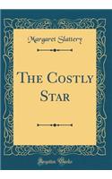 The Costly Star (Classic Reprint)