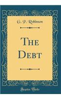 The Debt (Classic Reprint)